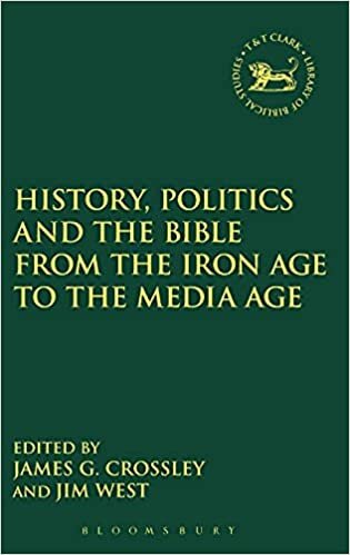 History, Politics and the Bible from the Iron Age to the Media Age (The Library of Hebrew Bible/Old Testament Studies) (Criminal Practice Series)