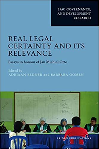 Real Legal Certainty and Its Relevance: Essays in Honour of Jan Michiel Otto (Law, Governance, and Development - Research)