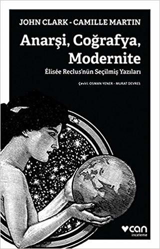 Anarşi, Coğrafya, Modernite: Elisee Reclus'nün Seçilmiş Yazıları