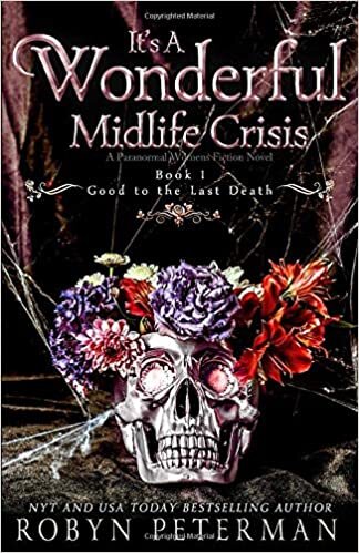 It's A Wonderful Midlife Crisis : A Paranormal Women's Fiction Novel: Good To The Last Death Book One indir