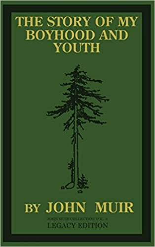 The Story Of My Boyhood And Youth (Legacy Edition): The Formative Years Of John Muir And The Becoming Of The Wandering Naturalist (The Doublebit John Muir Collection)