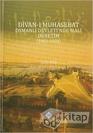 Divan-ı Muhasebat Osmanlı Devleti'nde Mali Denetim (1862-1908)