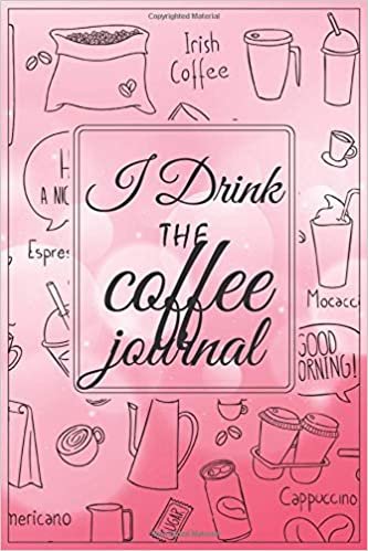I Drink The Coffee Journal: Coffee Lovers Gifts Blank Lined Notebook To Write In For Notes