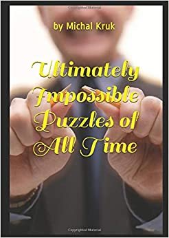 Ultimately Impossible Puzzles of All Time (Puzzle Series, Band 1) indir