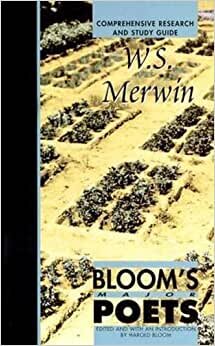 W. S. Merwin: Comprehensive Research and Study Guide (Bloom's Major Poets)
