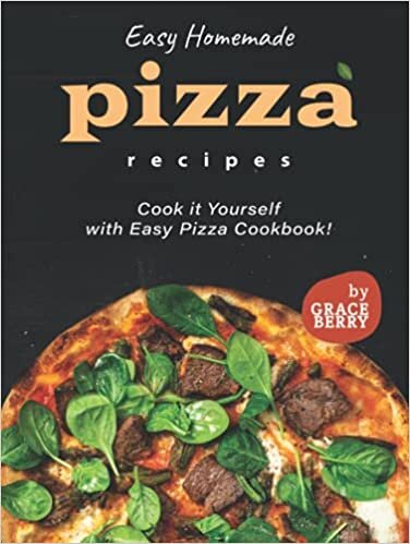 Easy Homemade Pizza Recipes: Cook it Yourself with Easy Pizza Cookbook!