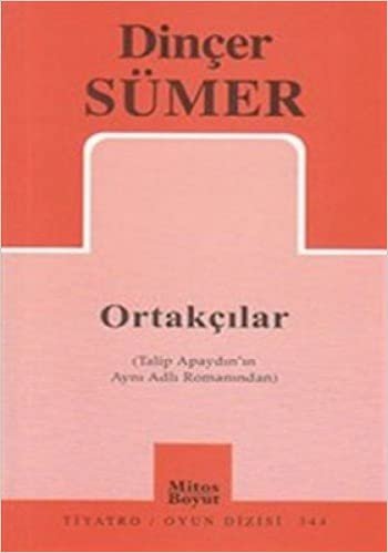 ORTAKÇILAR: Talip Apaydın'ın Aynı Adlı Romanından