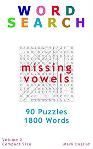 Word Search: Missing Vowels, 90 Puzzles, 1800 Words, Volume 2, Compact 5"x8" Size (Compact Word Search Books, Band 2)