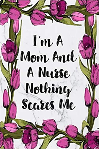 I'm A Mom And A Nurse Nothing Scares Me: Cute Planner For Nurses 12 Month Calendar Schedule Agenda Organizer (6x9 Nurse Planner January 2020 - December 2020) indir