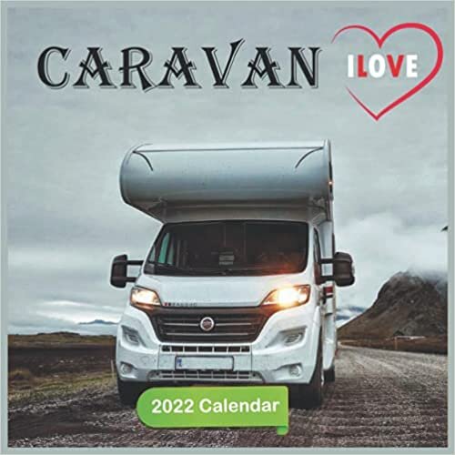 Ilove Caravan Calendar 2022: Mini Calendar Caravan ,12 Month Calendar ,Square 2022 Calendar ,Camping van Calendar