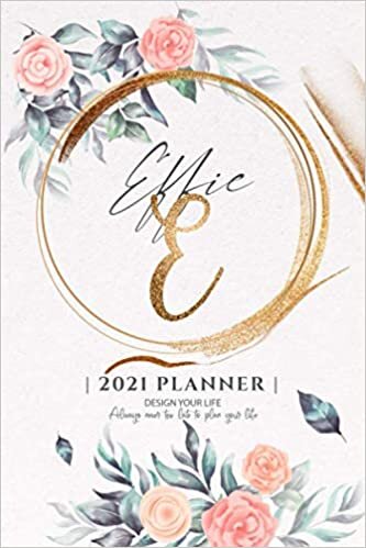 Effie 2021 Planner: Personalized Name Pocket Size Organizer with Initial Monogram Letter. Perfect Gifts for Girls and Women as Her Personal Diary / ... to Plan Days, Set Goals & Get Stuff Done.