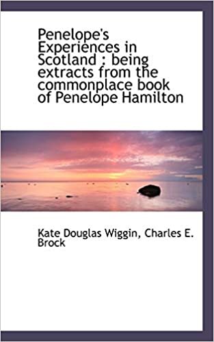 Penelope's Experiences in Scotland: being extracts from the commonplace book of Penelope Hamilton