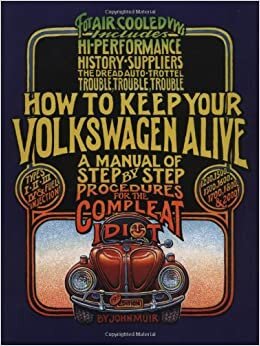 How to Keep Your Volkswagen Alive: A Manual of Step-by-Step Procedures for the Compleat Idiot indir