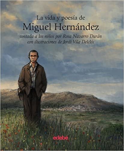 La vida y poesia de Miguel Hernandez (Life and Poetry Of...for Children)