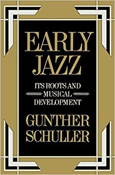 Early Jazz: Its Roots and Musical Development (History of Jazz) (The History of Jazz)