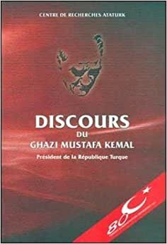 Discours Du Ghazi Mustafa Kemal President de la Republique Turque Fransızca Nutuk indir