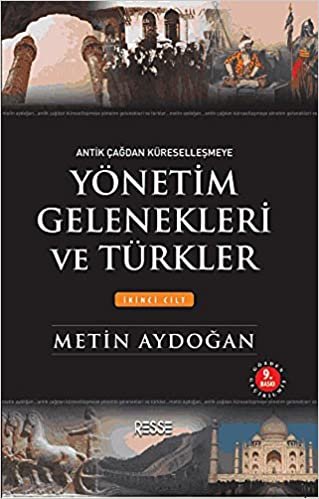 Yönetim Gelenekleri ve Türkler 2. Cilt: Antik Çağdan Küreselleşmeye