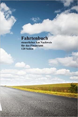 Fahrtenbuch: steuerlicher km-Nachweis für Ihr Finanzamt, 120 Seiten