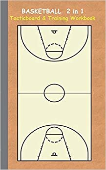 Basketball 2 in 1 Tacticboard and Training Workbook: Tactics/strategies/drills for trainer/coaches, notebook, training, exercise, exercises, drills, ... sport club, play moves, coaching instruct indir