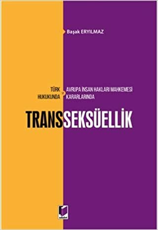Türk Hukukunda ve Avrupa İnsan Hakları Mahkemesi Kararlarında Transseksüellik indir