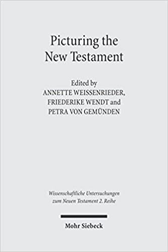 Picturing the New Testament: Studies in Ancient Visual Images (Wissenschaftliche Untersuchungen zum Neuen Testament / 2. Reihe, Band 193)