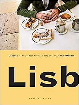 Lisboeta: Recipes from Portugal's City of Light: A Cookbook from Portugal's City of Light