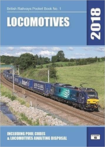 Locomotives 2018: Including Pool Codes and Locomotives Awaiting Disposal (British Railways Pocket Books, Band 1)