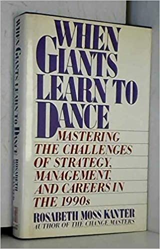 When Giants Learn to Dance: Managing the Challenges of Strategy, Management and Careers in the 1990's