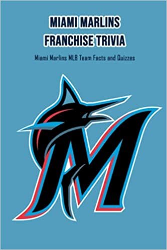 Miami Marlins Franchise Trivia: Miami Marlins MLB Team Facts and Quizzes: Father's Day Gift