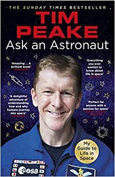 Ask an Astronaut: My Guide to Life in Space (Official Tim Peake Book) indir