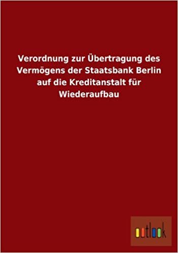 Verordnung Zur Ubertragung Des Vermogens Der Staatsbank Berlin Auf Die Kreditanstalt Fur Wiederaufbau indir