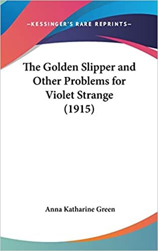 The Golden Slipper and Other Problems for Violet Strange (1915)