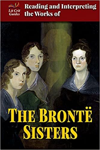 Reading and Interpreting the Works of the Bronte Sisters (Lit Crit Guides)
