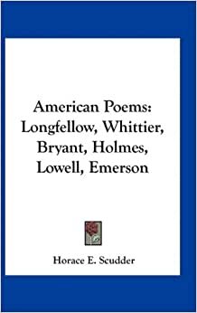 American Poems: Longfellow, Whittier, Bryant, Holmes, Lowell, Emerson indir