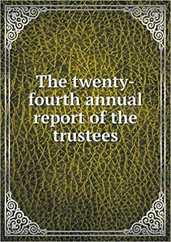 The twenty-fourth annual report of the trustees