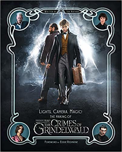 Lights, Camera, Magic! : The Making of Fantastic Beasts : The Crimes of Grindelwald