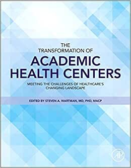 The Transformation of Academic Health Centers: Meeting the Challenges of Healthcare's Changing Landscape