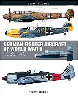 Newdick, T: German Fighter Aircraft of World War II (Technical Guides) indir