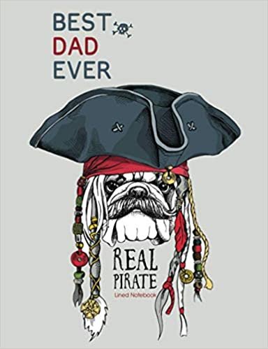 Best Dad Ever - Real Pirate - Lined Notebook: A Wonderful Lined Notebook Gift For Someone Special