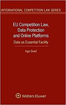 EU COMPETITION LAW DATA PROTEC: Data as Essential Facility (International Competition Law)