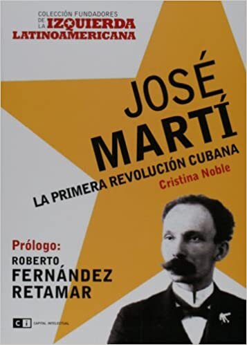 Jose Marti: La Primera Revolucion Cubana/ the First Cuban Revolution