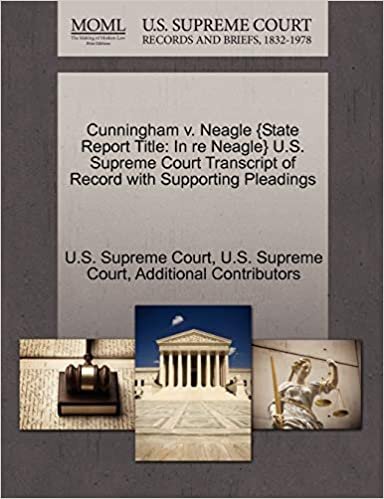 Cunningham v. Neagle {State Report Title: In re Neagle} U.S. Supreme Court Transcript of Record with Supporting Pleadings