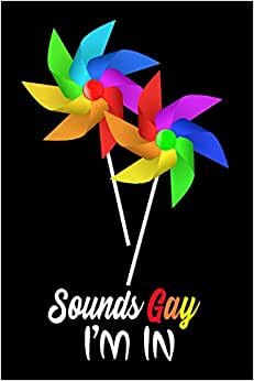 Sounds Gay I'm In: LGBTQ Gift Notebook for Friends and Family