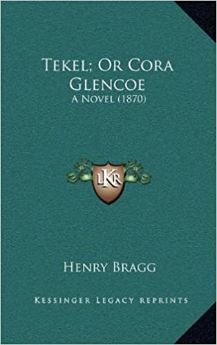 Tekel; Or Cora Glencoe: A Novel (1870)
