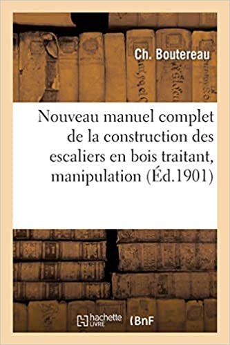 Boutereau-C: Nouveau Manuel Complet de la Construction Des E (Savoirs Et Traditions)