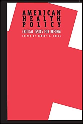 American Health Policy: Critical Issues for Reform