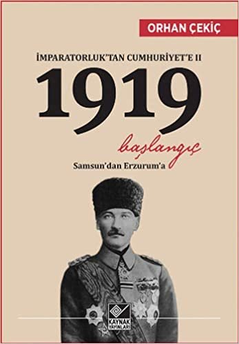 İmparatorluk'tan Cumhuriyet'e 2 - 1919 Başlangıç: Samsun’dan Erzurum’a