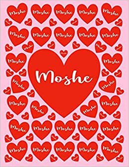 MOSHE: All Events Customized Name Gift for Moshe, Love Present for Moshe Personalized Name, Cute Moshe Gift for Birthdays, Moshe Appreciation, Moshe ... - Blank Lined Moshe Notebook (Moshe Journal)