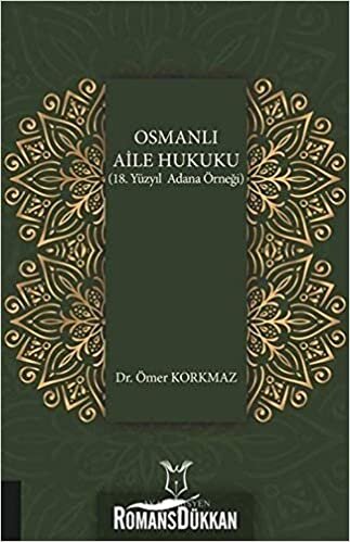 Osmanlı Aile Hukuku (18. Yüzyıl Adana Örneği)