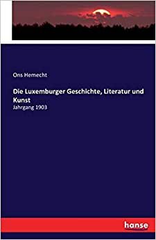 Die Luxemburger Geschichte, Literatur und Kunst: Jahrgang 1903